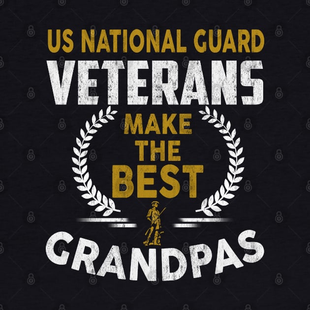 US National Guard Veterans Make The Best Grandpas T-Shirt National Guard Veteran by Otis Patrick